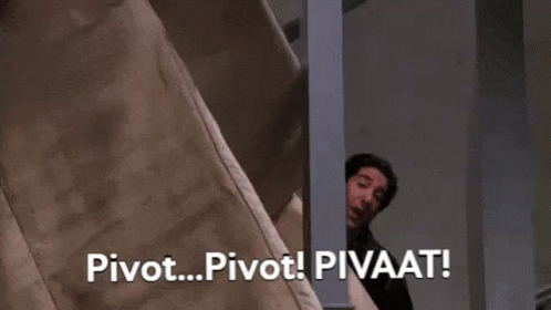 Pivot! Pivot! Pivot!