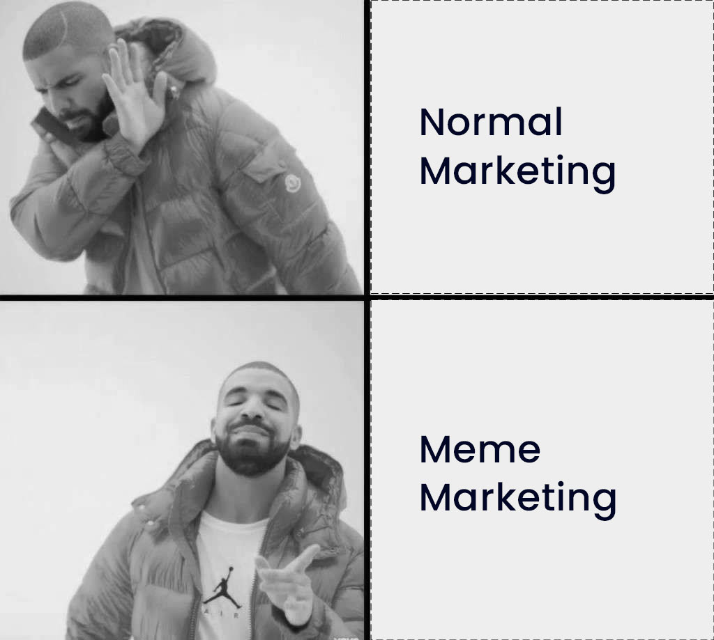 Meme - Meme Marketing is far better than normal marketing according to Drake